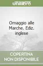 Omaggio alle Marche. Ediz. inglese Non Perdere