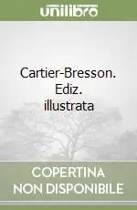 Cartier-Bresson. Ediz. illustrata Ultime Pezzi