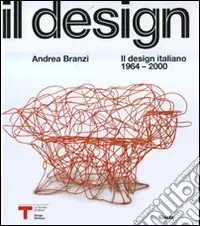 Il design italiano 1964-2000. Ediz. illustrata Prezzo Ridotto