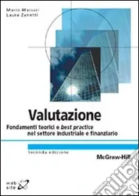 Valutazione. Fondamenti teorici e best practice nel settore industriale e finanziario Esclusivo