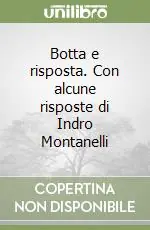Botta e risposta. Con alcune risposte di Indro Montanelli Prezzo Di Fabbrica
