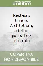 Occasione Imperdibile Restauro timido. Architettura, affetto, gioco. Ediz. illustrata