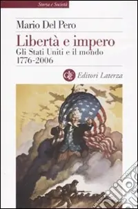 Bestseller Libertà e impero. Gli Stati Uniti e il mondo 1776-2006
