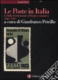 Le Poste in Italia. Vol. 4 Dalla ricostruzione al boom economico (1945-1970) Must-Have
