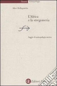 L‘Africa e la stregoneria. Saggio di antropologia storica Ordina Subito