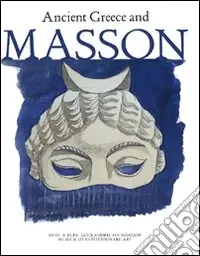 Occasione Ancient Greece and Masson. Catalogo della mostra (Andros 30 giugno-30 settembre 2007)