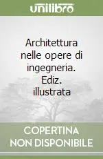 Must-Have Architettura nelle opere di ingegneria. Ediz. illustrata