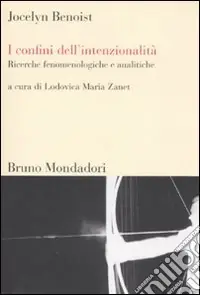 I confini dell‘intenzionalità. Ricerche fenomenologiche e analitiche Subito Disponibile