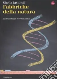 Miglior Prezzo Fabbriche della natura. Biotecnologie e democrazia