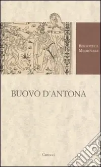 Sconto Buovo D‘Antona. Versione in ottava rima (1480). Ediz. critica
