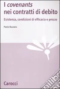 I «covenants» nei contratti di debito. Esistenza, condizioni di efficacia e prezzo Occasione
