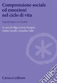 Comprensione sociale ed emozioni nel ciclo di vita. Aspetti tipici e a rischio Pagamento Sicuro