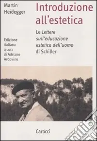 Introduzione all‘estetica. Le «Lettere sull‘educazione estetica dell‘uomo» di Schiller Prezzo Scontato
