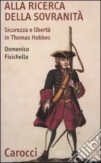 Economico Alla ricerca della sovranità. Sicurezza e libertà in Thomas Hobbes