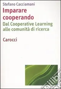 Professionale Imparare cooperando. Dal cooperative learning alle comunità di ricerca