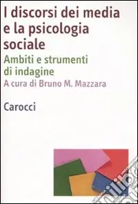 Nuovo Arrivo I discorsi dei media e la psicologia sociale. Ambiti e strumenti d‘indagine