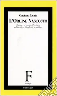 Ultimissimo Modello L‘ordine nascosto. Natura e armonia all‘origine del pensiero filosofico e scientifico