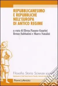 Repubblicanesimo e repubbliche nell‘Europa di antico regime A Buon Prezzo