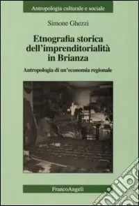 Etnografia storica dell‘imprenditorialità in Brianza. Antropologia di un‘economia regionale Ultime Pezzi
