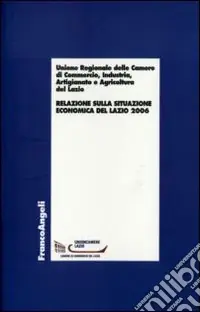 Relazione sulla situazione economica del Lazio 2006 Nuova Collezione