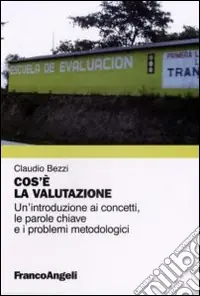 Offerta Limitata Cos‘è la valutazione. Un‘introduzione ai concetti, le parole chiave e i problemi metodologici