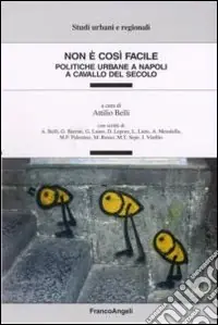 Affare Non è così facile. Politiche urbane a Napoli a cavallo del secolo