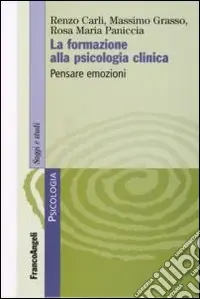 Professionale La formazione alla psicologia clinica. Pensare emozioni