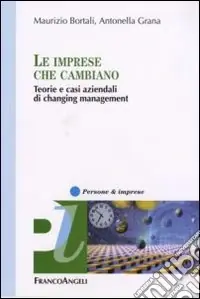 Le imprese che cambiano. Teorie e casi aziendali di changing management Prezzo Ridotto