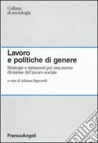 A Buon Prezzo Lavoro e politiche di genere. Strategie e strumenti per una nuova divisione del lavoro sociale