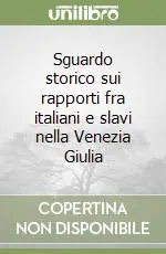 Nuovo Arrivo Sguardo storico sui rapporti fra italiani e slavi nella Venezia Giulia