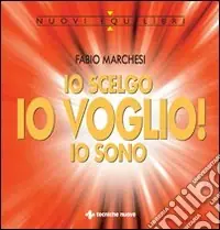 Io scelgo, io voglio!, io sono. Sulla relazione creatrice tra l‘uomo, la sua mente e la realtà Di Tendenza