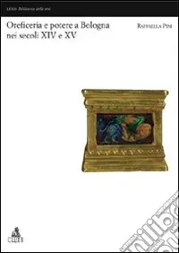 Bestseller Oreficerie e potere a Bologna nei secoli XIV e XV