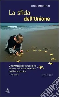 Must-Have La sfida dell‘Unione. Un‘introduzione alla storia, all‘economia e alle culture dell‘Europa unita