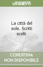 La città del sole. Scritti scelti Promozione Esclusiva