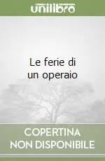 Super Prezzo Le ferie di un operaio