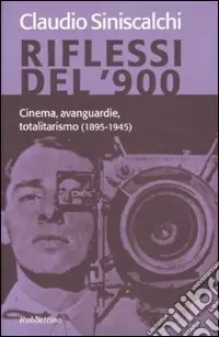 Miglior Prezzo Riflessi del ‘900. Cinema, avanguardie e totalitarismo (1895-1945)