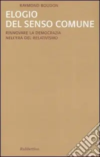 Bestseller Elogio del senso comune. Rinnovare la democrazia nell‘era del relativismo