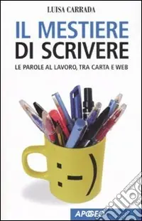 Il mestiere di scrivere. Le parole al lavoro, tra carta e web A Buon Prezzo