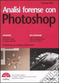 Subito Disponibile Analisi forense con Photoshop. Ediz. illustrata. Con CD-ROM