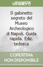 Offerta Del Giorno Il gabinetto segreto del Museo Archeologico di Napoli. Guida rapida. Ediz. tedesca