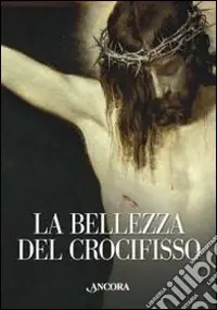 La Bellezza del crocifisso Consegna Rapida