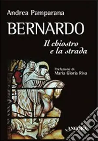 Compra Oggi Stesso Bernardo. Il chiostro e la strada