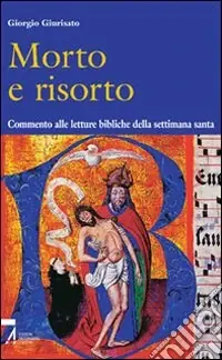 Morto e risorto. Commento alle letture bibliche della settimana santa Di Tendenza