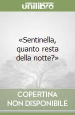 «Sentinella, quanto resta della notte?» Direttamente Dal Produttore