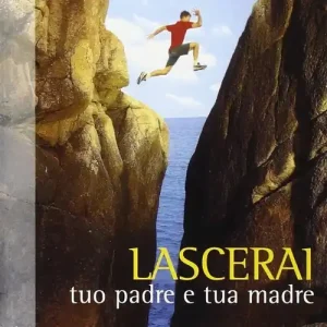 Lascerai tuo padre e tua madre. Dalla schiavitù dei «bravi ragazzi» alla libertà dei figli di Dio Quantità Limitata