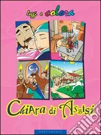 Esclusivo Chiara di Assisi. Ediz. illustrata