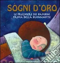 Spedizione Espresso Sogni d‘oro. Le preghiere dei bambini prima della buonanotte. Ediz. illustrata