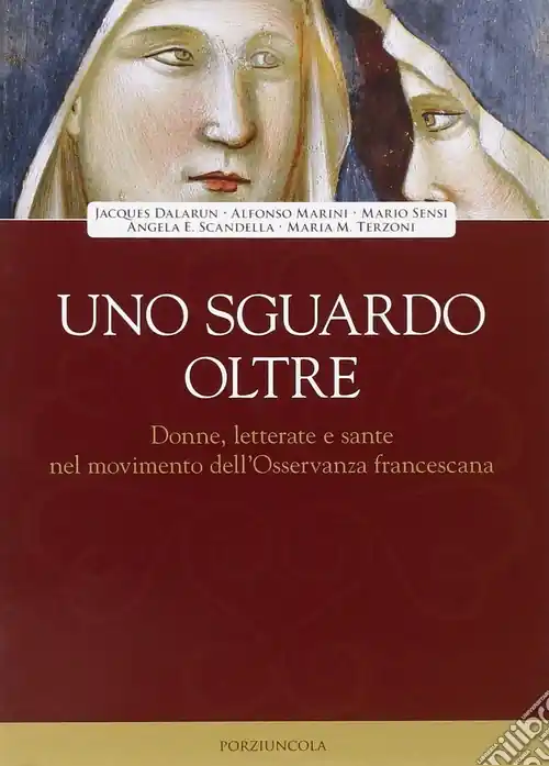 Offerta Lampo Uno sguardo oltre. Donne letterate e sante, nel movimento dell‘Osservanza francescano