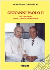 Direttamente Dal Produttore Giovanni Paolo II. Nel ricordo di uno dei suoi chirurghi