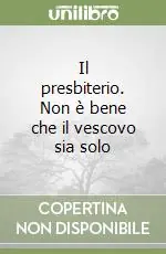 Il presbiterio. Non è bene che il vescovo sia solo Offerta